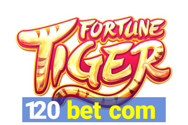 120 bet com